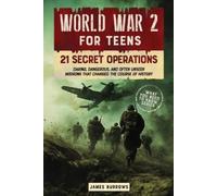 James Burrows World War 2 for Teens - 21 Secret Operations (Tascabile)