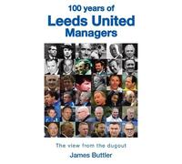 James Buttler 100 Years of Leeds United Managers (Copertina rigida)