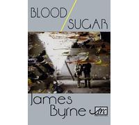 James Byrne Blood / Sugar (Tascabile)