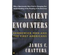 James C Chatter Ancient Encounters, Kennerwick Man and the First Ame (Tascabile)