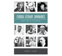James C Clark Florida Literary Luminaries (Tascabile)