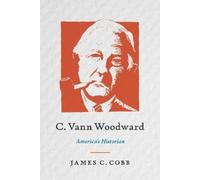 James C. Cobb C. Vann Woodward (Copertina rigida)