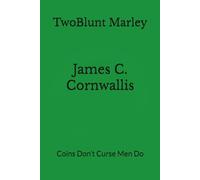James C. Cornwallis: Coins Don’t Curse Men Do: 12