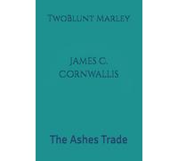 James C. Cornwallis: The Ashes Trade: 6
