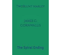 James C. Cornwallis: The Spiral Ending: 10