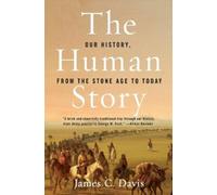 James C Davis The Human Story: Our History From The Stone Age To Tod (Tascabile)