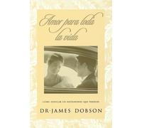 James C. Dobson Dr. James Dobson Amor para toda la vida (Tascabile)