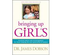 James C. Dobson Bringing Up Girls (Copertina rigida)