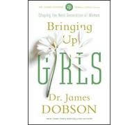 James C. Dobson Bringing Up Girls (Tascabile)