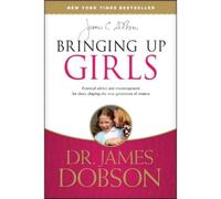 James C. Dobson Bringing Up Girls (Tascabile)