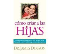 James C. Dobson Como Criar A Las Hijas (Tascabile)