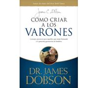 James C. Dobson Como criar a los varones (Tascabile)