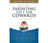 James C. Dobson Dobson, James C. Parenting Isn't for Cowards (Tascabile)