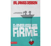 James C. Dobson El Amor Debe Ser Firme (Tascabile)