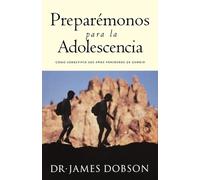 James C. Dobson Preparémonos para la adolescencia (Tascabile)