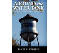James C. Haigler Around the Water Tank (Copertina rigida)