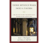 James C. Harrington Sidney G. Hall I Three Mystics Walk into a Tave (Tascabile)