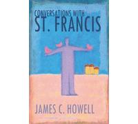 James C. Howell Conversations with St.Francis (Tascabile)