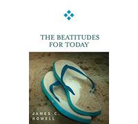 James C. Howell The Beatitudes for Today (Tascabile) For Today