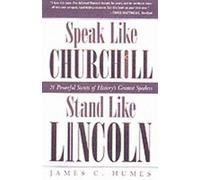 James C. Humes Speak Like Churchill, Stand Like Lincoln (Tascabile)