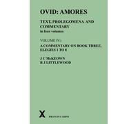 James C McKeown Ovid: Amores. Text, Prolegomena and Commentar (Copertina rigida)