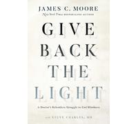 James C. Moore Steve Charles Give Back the Light (Copertina rigida)