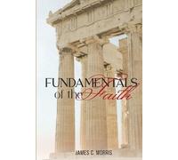 James C Morris Fundamentals of the Faith (Tascabile)