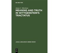 James C. Morriso Meaning and Truth in Wittgenstein’s Tractatu (Copertina rigida)