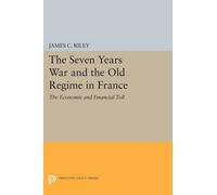 James C. Riley The Seven Years War and the Old Regime in France (Tascabile)