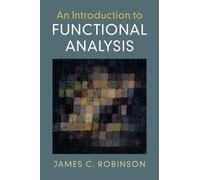 James C. Robinson An Introduction to Functional Analysis (Copertina rigida)