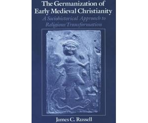James C. Russel The Germanization of Early Medieval Christian (Copertina rigida)