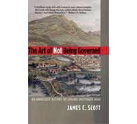 James C. Scott The Art of Not Being Governed (Tascabile)