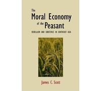 James C. Scott The Moral Economy of the Peasant (Tascabile)
