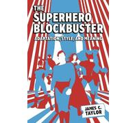 James C. Taylor The Superhero Blockbuster (Tascabile)