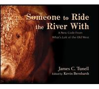 James C Tunell Someone to Ride the River With (Copertina rigida)