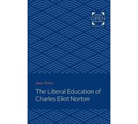 James C. Turner The Liberal Education of Charles Eliot Norton (Tascabile)