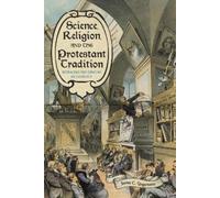 James C. Ungureanu Science, Religion, and the Protestant Tradition (Tascabile)