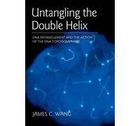 James C. Wang Untangling the Double Helix (Copertina rigida)