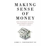 James C Whitehurst Making Sense of Money (Copertina rigida)
