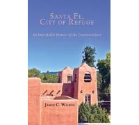 James C Wilson Santa Fe, City of Refuge (Tascabile)