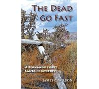 James C Wilson The Dead Go Fast (Copertina rigida)