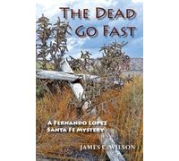 James C Wilson The Dead Go Fast (Tascabile)