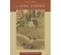 James Cahill The Lyric Journey (Copertina rigida) Edwin O. Reischauer Lectures