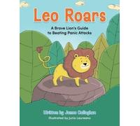 James Callaghan Leo Roars A Brave Lion's Guide to Beating Panic Atta (Tascabile)