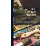 James Callingham The Painters' & Grainers' Handbook (Copertina rigida)