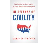 James Calvin Davis In Defense of Civility (Tascabile)