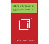 James Campbell Brown A History Of Chemistry (Copertina rigida)