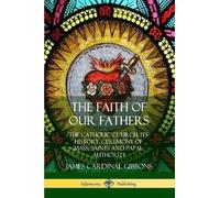 James Cardinal Gibbons The Faith of Our Fathers (Tascabile)