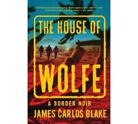 James Carlos Blake The House of Wolfe (Tascabile) Border Noir