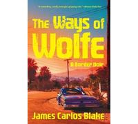 James Carlos Blake The Ways of Wolfe (Tascabile) Border Noir